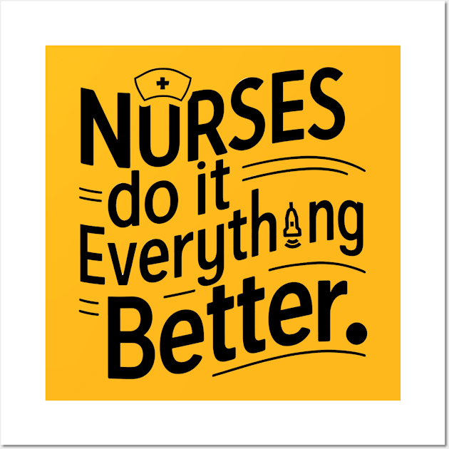 Nurses Do It Everything Better Wall Art by NomiCrafts